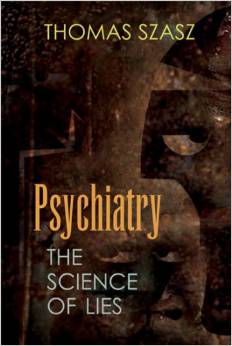 Szasz Psychiatry Lies