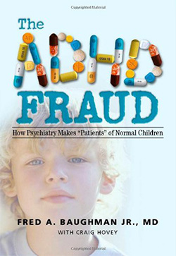 The ADHD Fraud: How Psychiatry Makes "Patients" of Normal Children