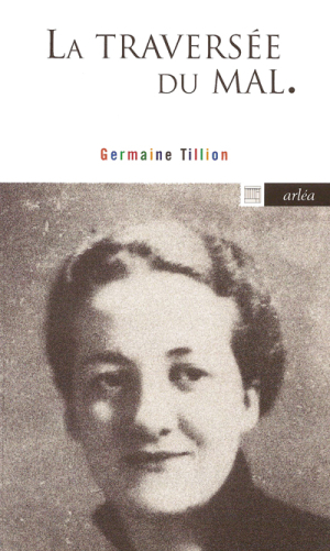 Germaine Tillion La Traversee du Mal