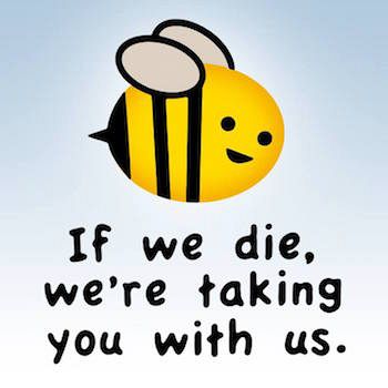 bees-if-we-die-were-taking-you-with-us