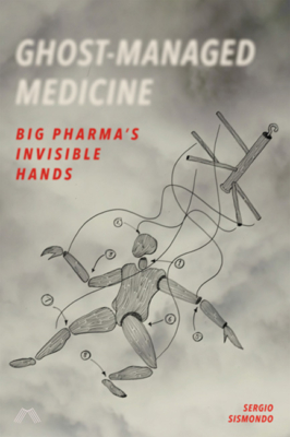 Ghost-Managed Medicine: Big Pharma’s Invisible Hands